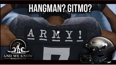 HANGMAN at ARMY/NAVY GAME, GITMO, End is NEAR Comms, Trump CARD!