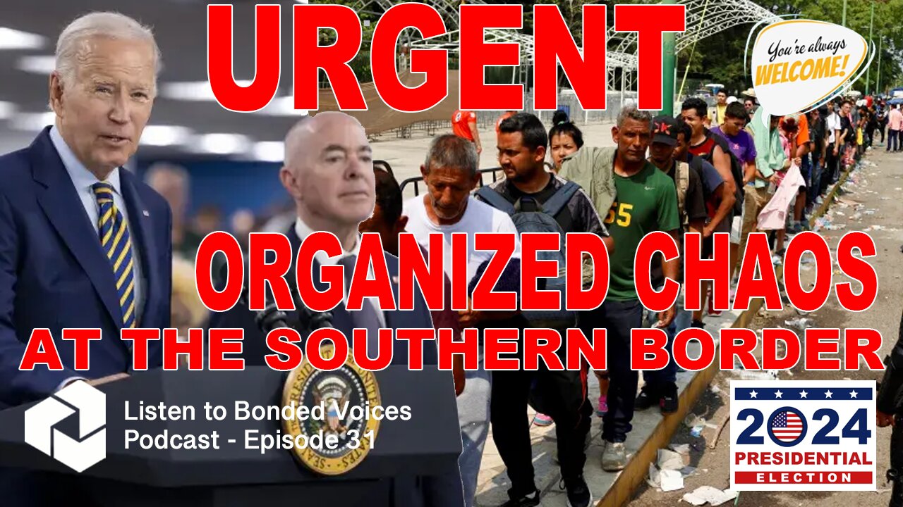 URGENT: Organized Chaos at the Southern Border - Episode 31