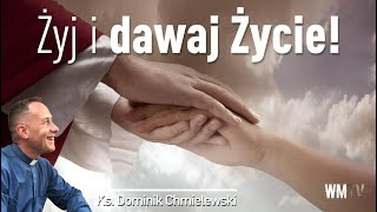 ks. Dominik Chmielewski - Żyj i dawaj Życie!