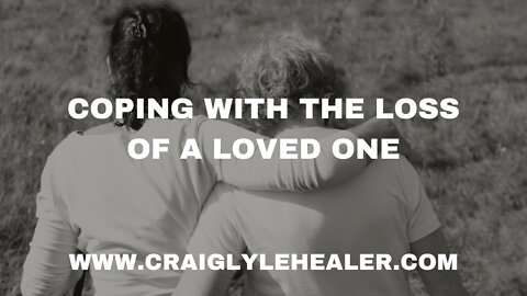 Coping with the Loss of a Loved One with Craig Lyle Healer