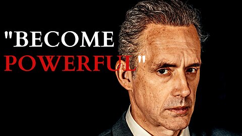 Jordan Peterson Become Powerfull MUST LISTEN