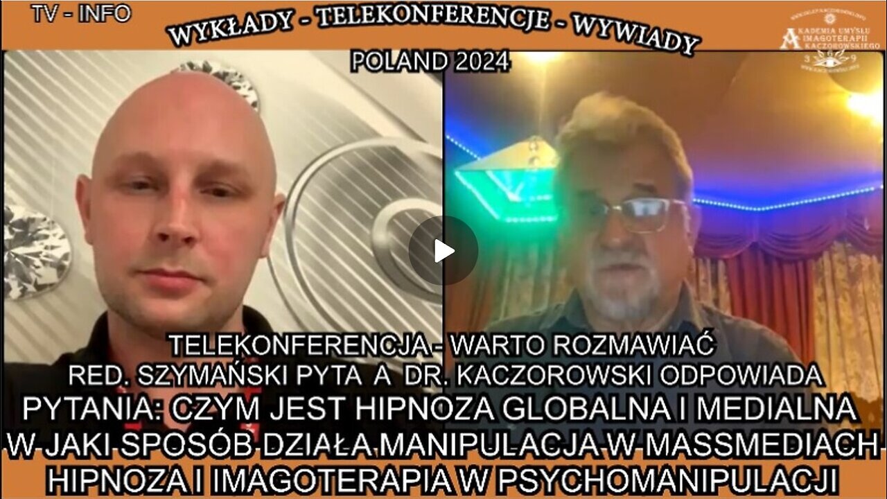 CZYM JEST HIPNOZA GLOBALNA I MEDIALNA, W JAKI SPOSÓB DZIAŁA MANIPULACJA W MASSMEDIACH, HIPNOZA I IMAGOTERAPIA W PSYCHOMANIPULACJA/TELEKONFERENCJA - WARTO ROZMAWIAĆ RED.SZYMAŃSKI PYTA A DR. KACZOROWSKI ODPOWIADA