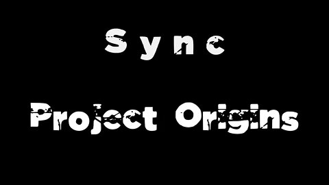 Sync: Project Origins