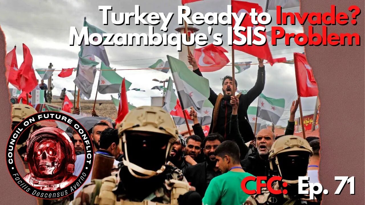 CFC Ep: 71 - Turkey Ready to Invade Syria, Mozambique's ISIS Problem