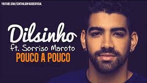 Dilsinho - Música Pouco a Pouco