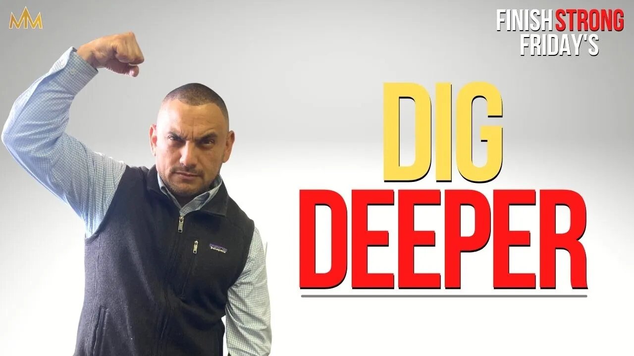 DIG DEEPER | Finish Strong Fridays