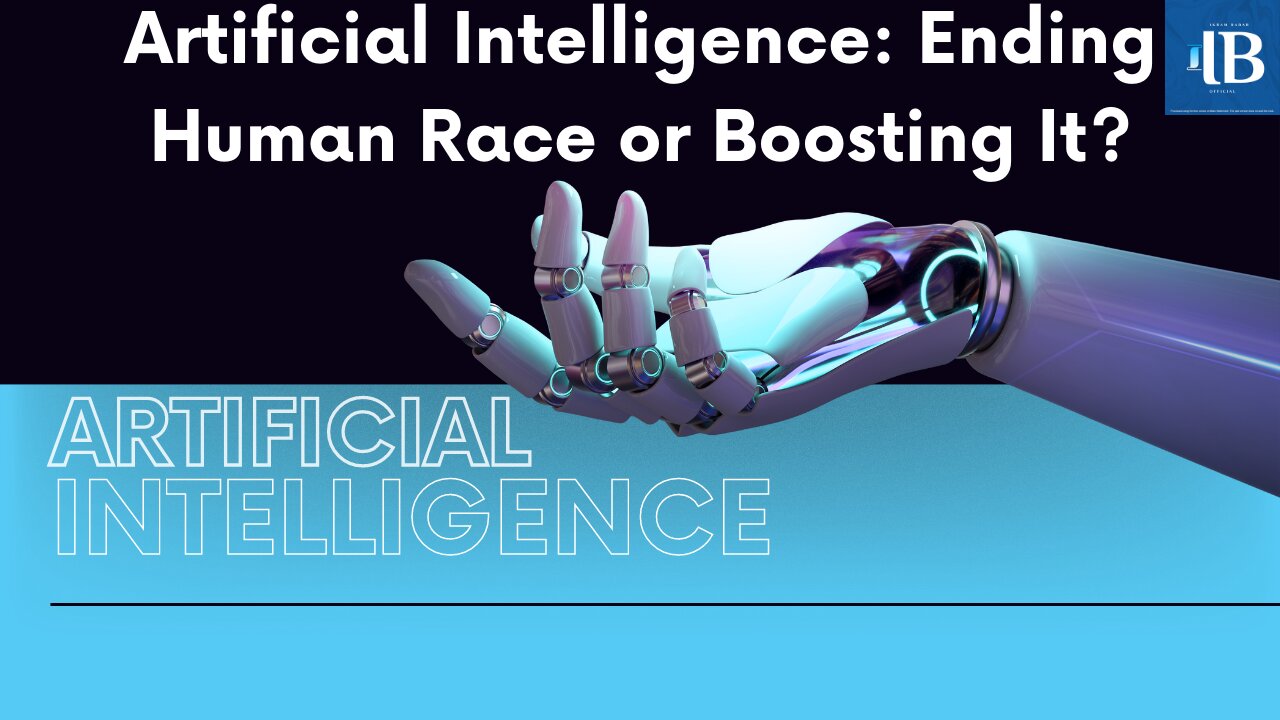 Artificial Intelligence:Ending Human Race or Boosting it