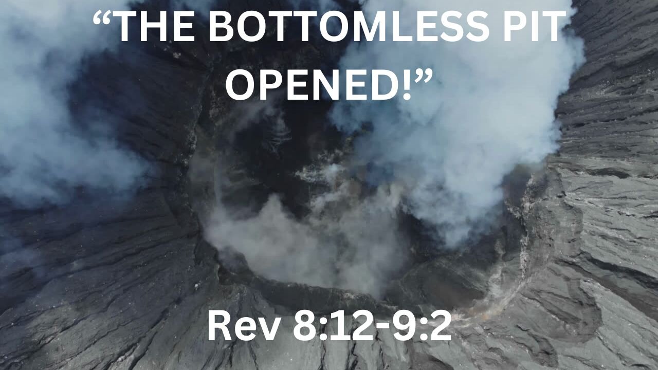 The Bottomless Pit Opened! Revelation 8-9