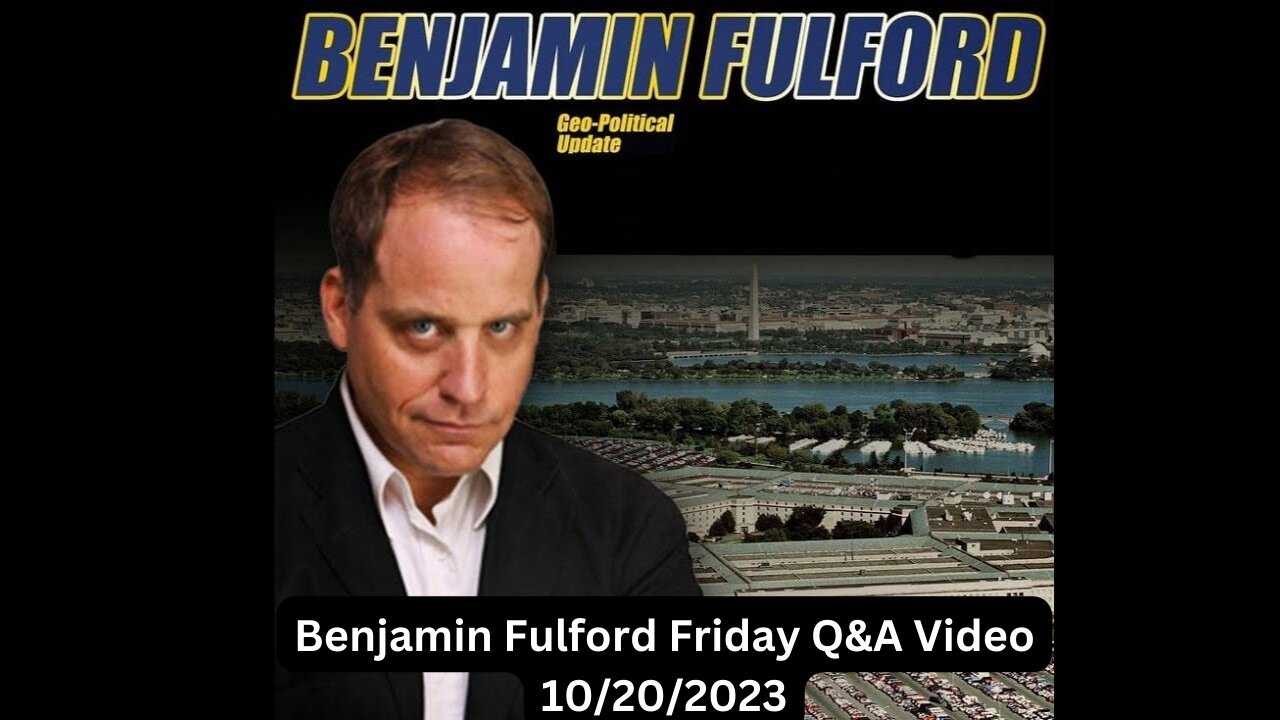Benjamin Fulford Friday Q&A Video 10/20/2023