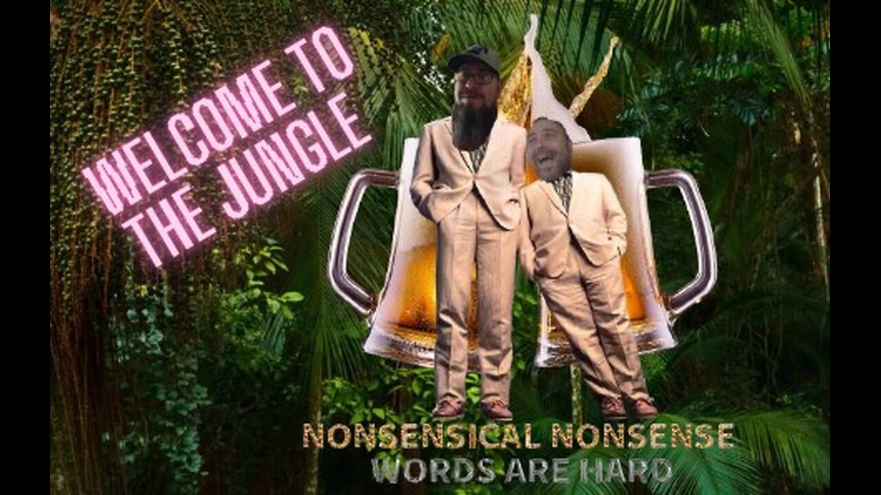 Nonsensical Nonsense- Welcome to the Jungle