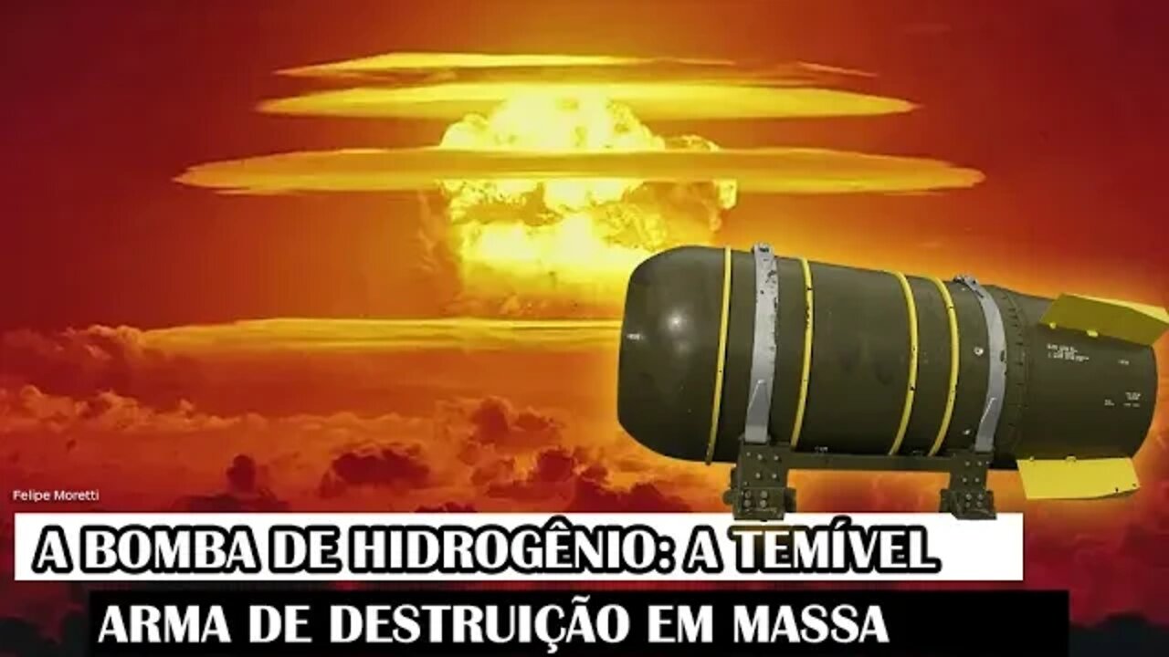 A Bomba De Hidrogênio: A Temível Arma De Destruição Em Massa