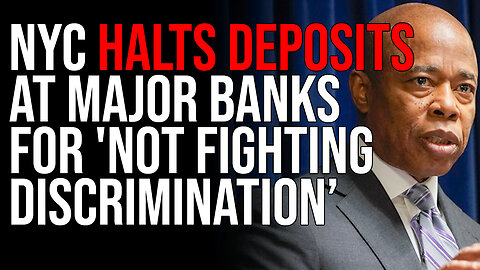 NYC HALTS Deposits At Major Banks For 'Not Fighting Discrimination,' Social Credit Is Here