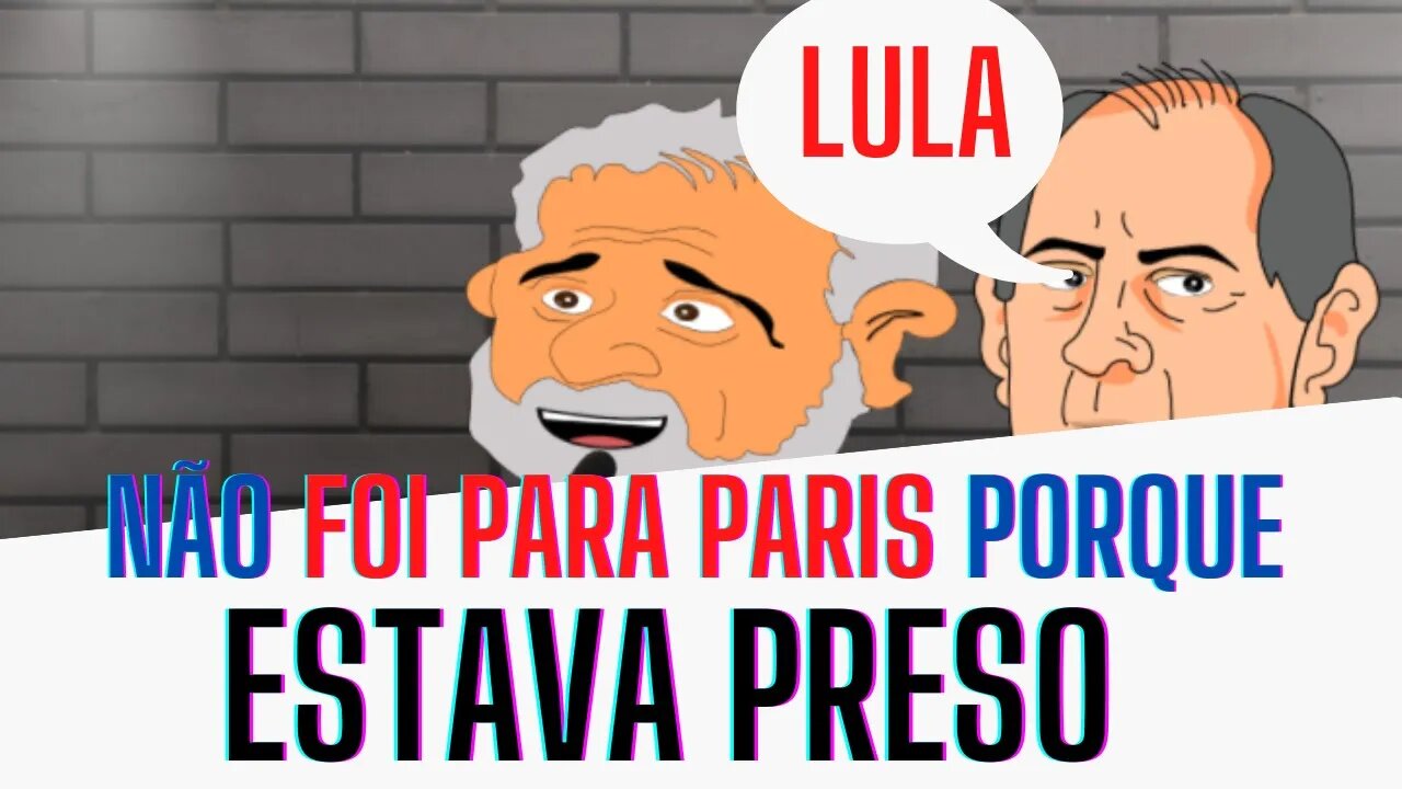 CIRO DIZ: Você NÃO foi para PARIS porque ESTAVA PRESO