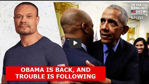 THE DAN BONGINO SHOW 4/2/22 - OBAMA IS BACK, AND TROUBLE IS FOLLOWING