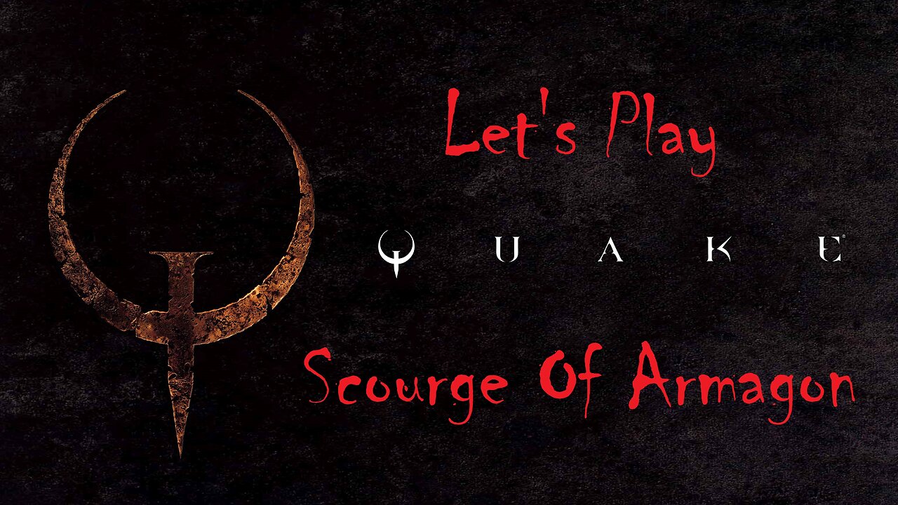 Let's Play QUAKE Scourge of Armagon