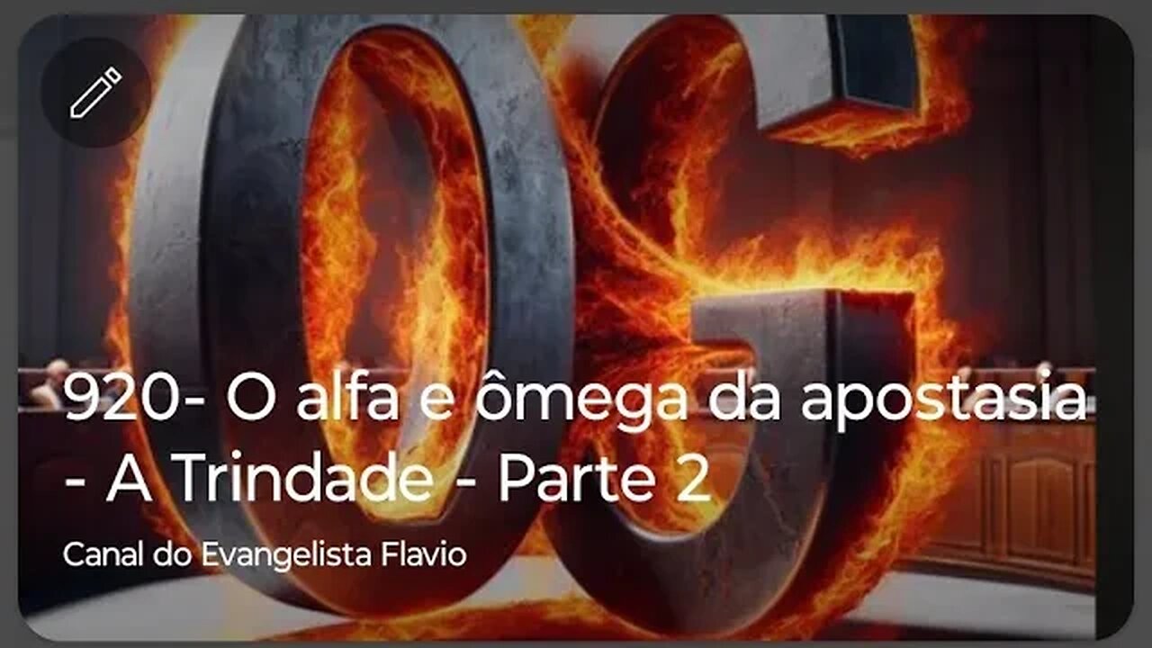 920- O alfa e ômega da apostasia - A Trindade - Parte 2