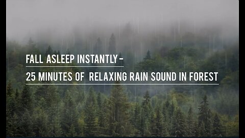 Fall Asleep Instantly- 25 Minutes Of Relaxing Rain Sound In Forest