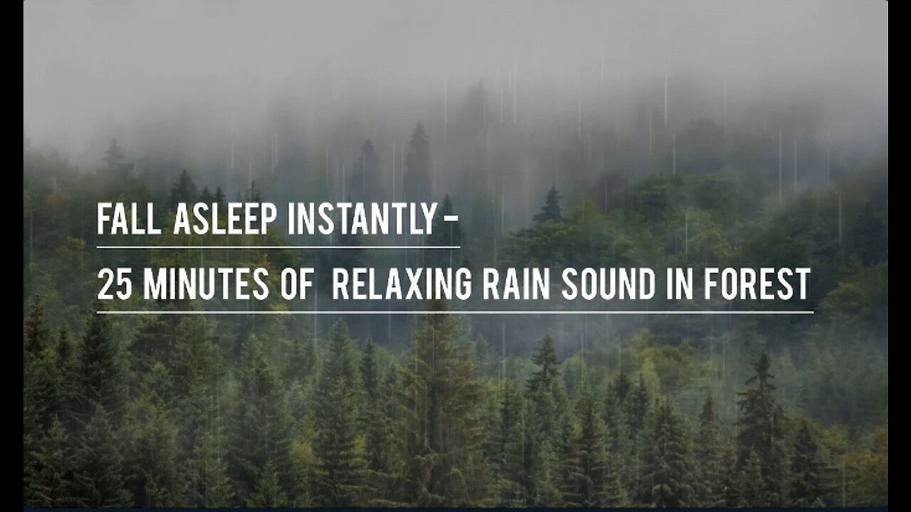 Fall Asleep Instantly- 25 Minutes Of Relaxing Rain Sound In Forest
