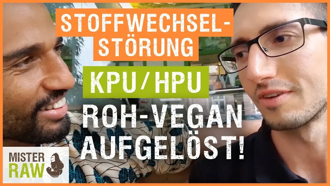 Stoffwechselstörung KPU / HPU roh- vegan aufgelöst!