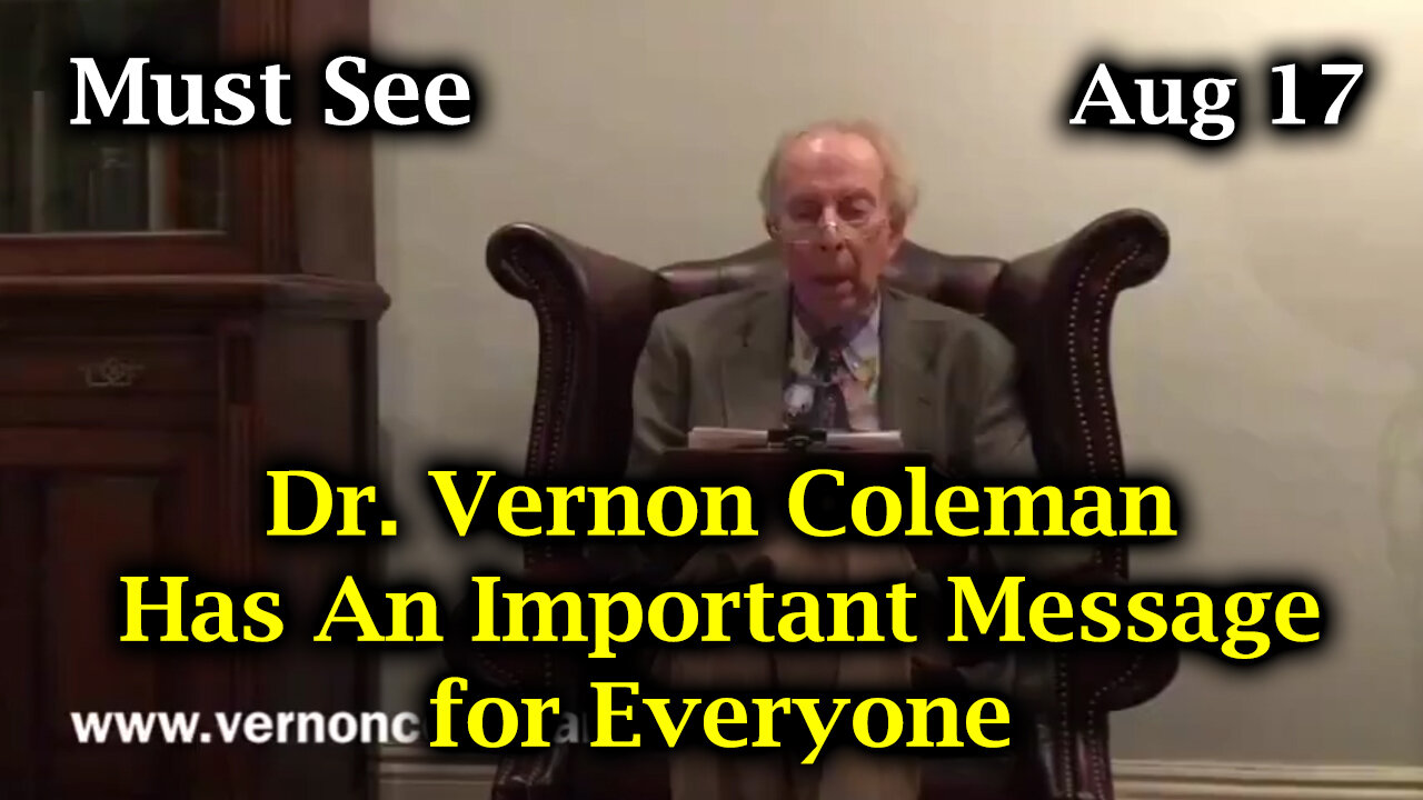 Dr. Vernon Coleman Has An Important Message for Everyone - Must See