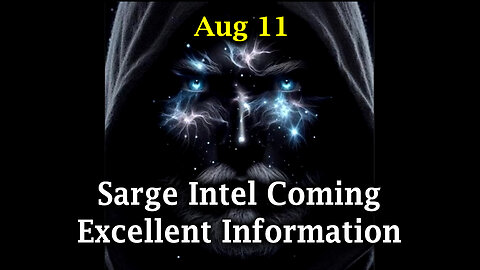 Sarge Intel Coming Aug 11 - Excellent Information