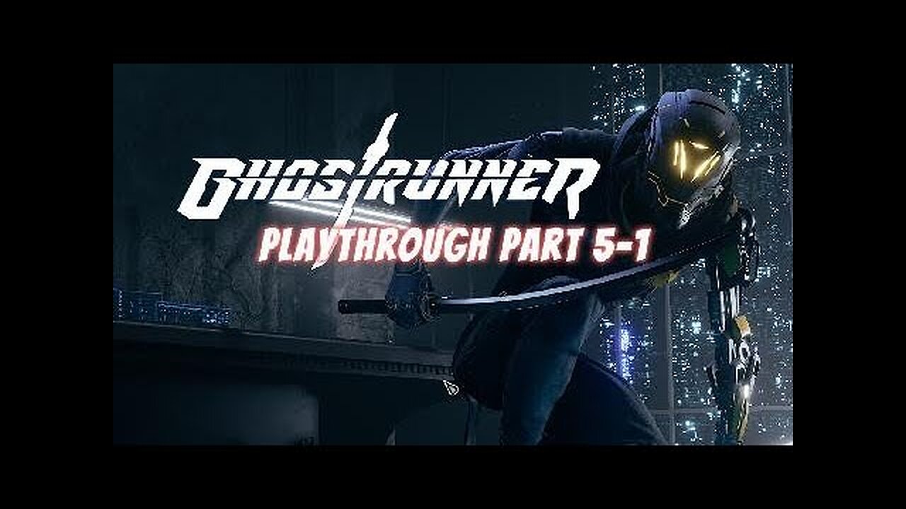 Ghostrunner Playthrough Part 5-1