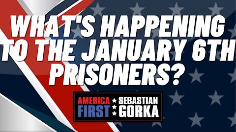 Sebastian Gorka FULL SHOW: What's happening to the January 6th prisoners?