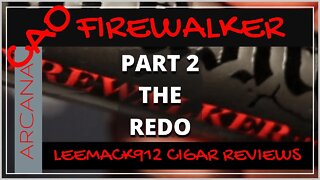 CAO Arcana Firewalker Cigar Review (Part 2 ) | #LeeMack912 (S08 E 19)