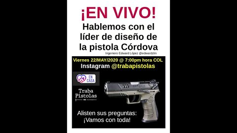 (Diferido) Hablamos con el lider de diseño de la pistola Córdova. Vivo - 22MAY2020