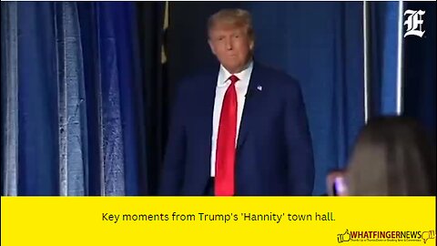 Key moments from Trump's 'Hannity' town hall.