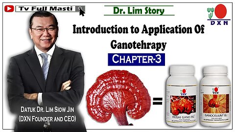 Introduction to Application Of Ganotehrapy llChapter 3 ll Datuk Lim Siow Jin(Founder of DXN Company)