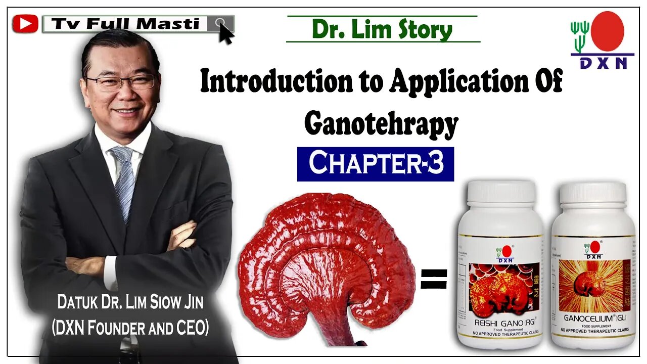 Introduction to Application Of Ganotehrapy llChapter 3 ll Datuk Lim Siow Jin(Founder of DXN Company)