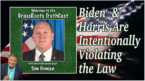 Tom Homan "Biden & Harris Are Intentionally Violating the Law"