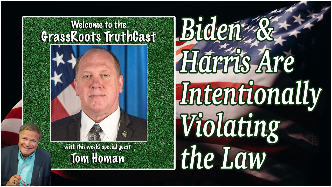 Tom Homan "Biden & Harris Are Intentionally Violating the Law"