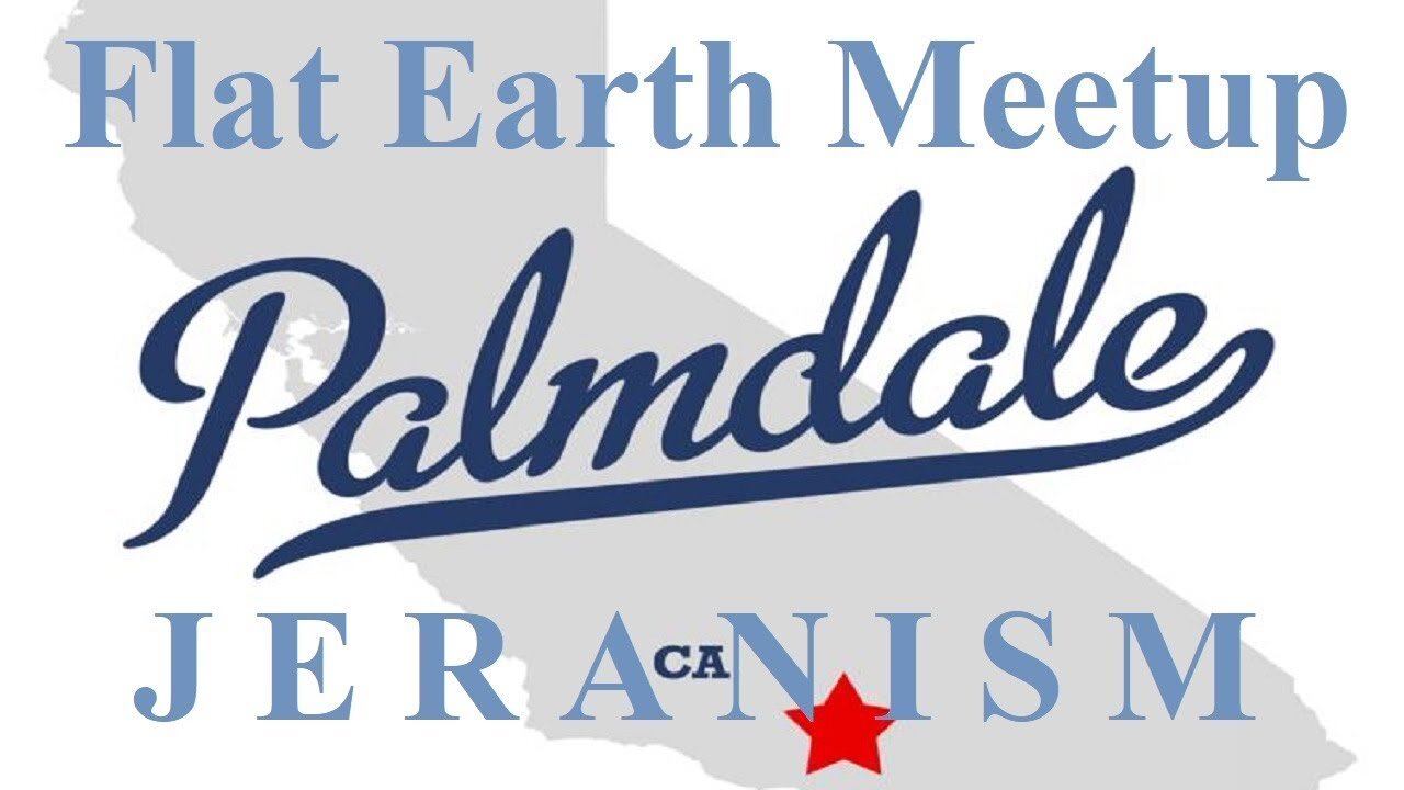 [archive] Flat Earth meetup Palmdale California with Jeranism May 12, 2018 ✅