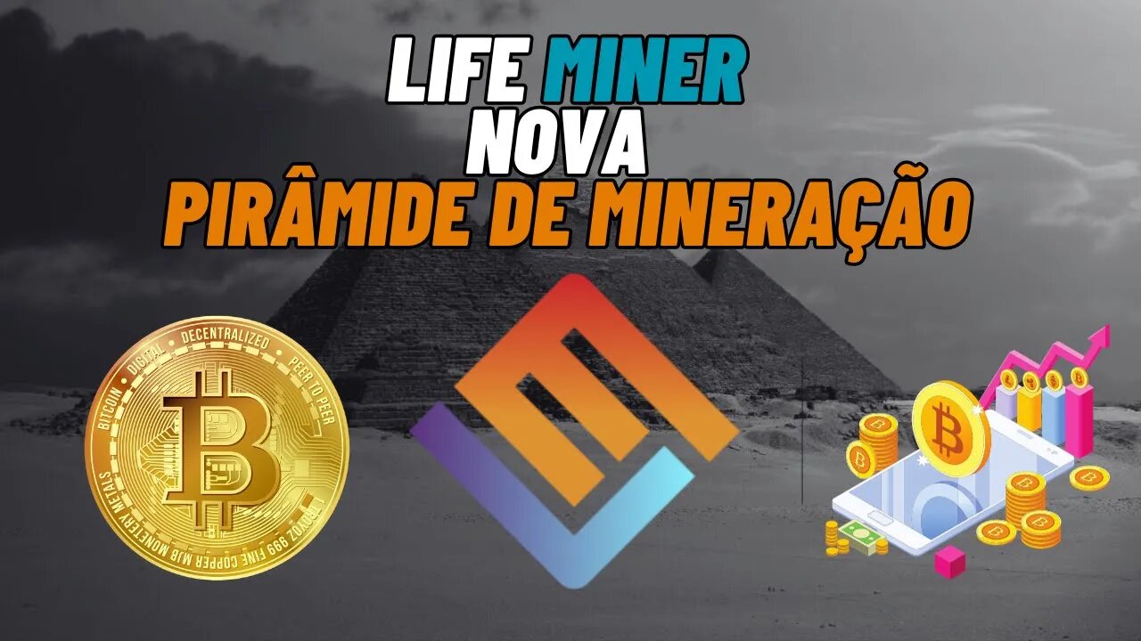 LIFE MINER A NOVA PIRÂMIDE EM MINERAÇÃO DE BITCOIN