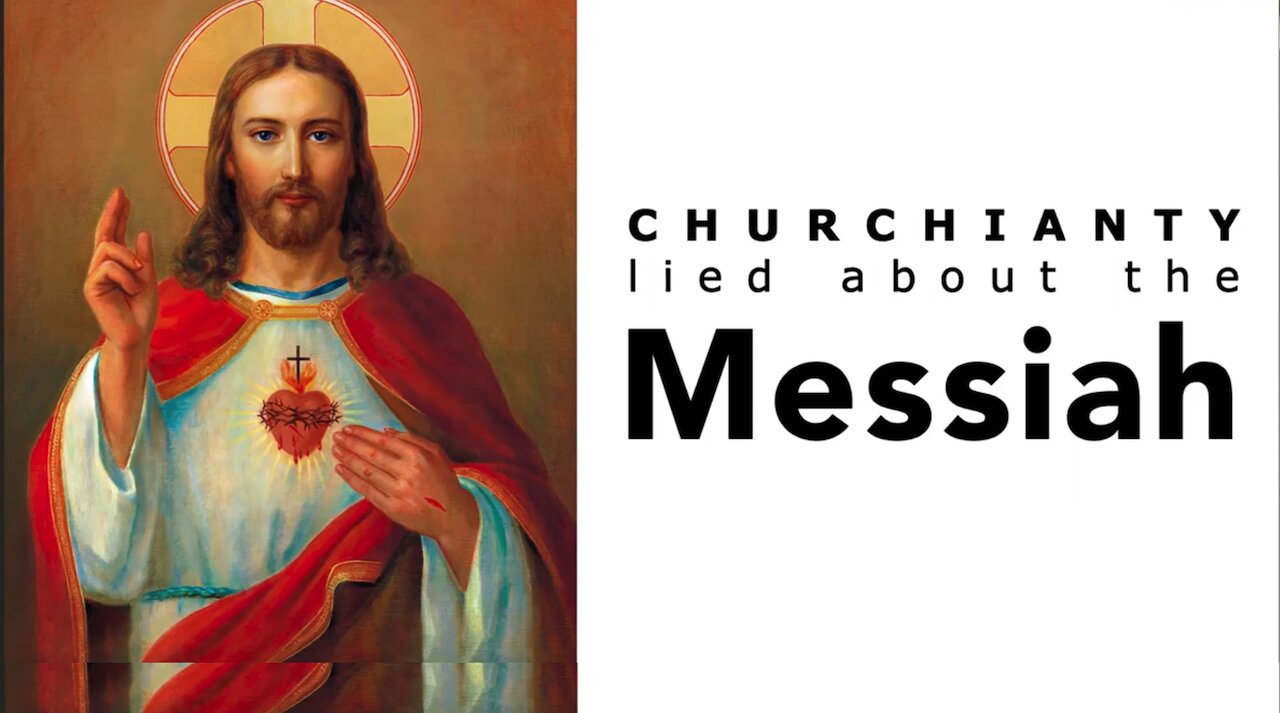 Churchianity Lied About The Messiah 1