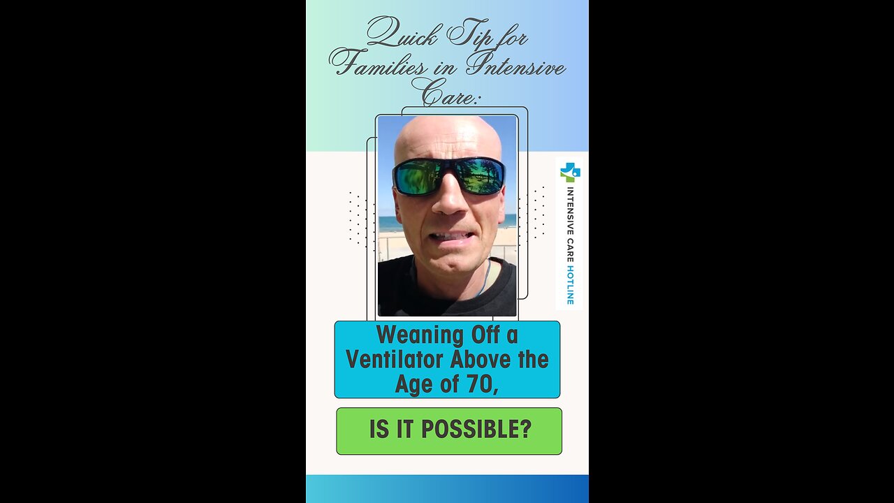 Quick Tip for Families in ICU: Weaning Off a Ventilator Above the Age of 70, Is it Possible?