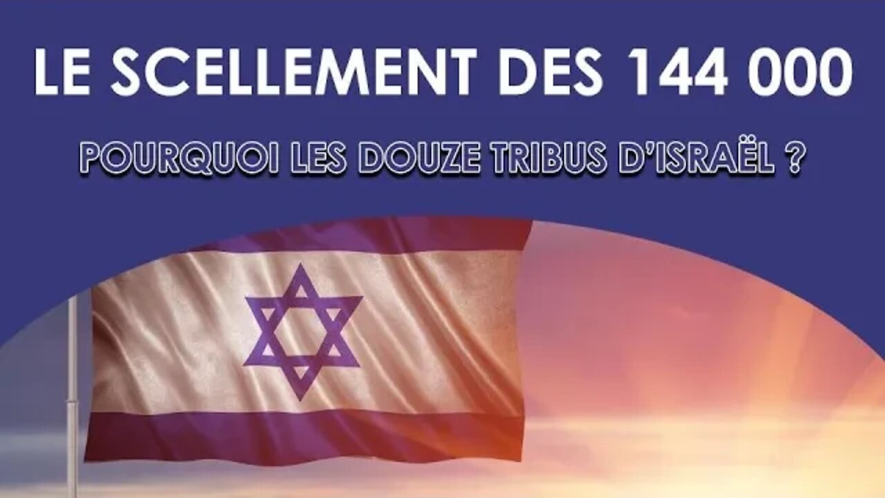 Le scellement des 144 000 - Pourquoi les douze tribus d'Israël ? - Olivier Dubois