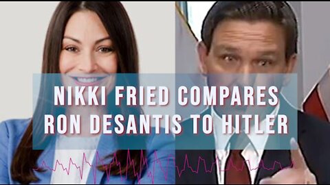 Nikki Fried Compares Ron Desantis to Hitler