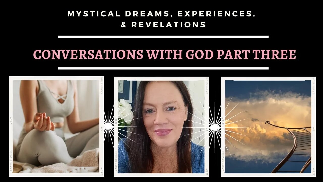 Conversations with God [Part 3] / Mystical Dreams and Experiences