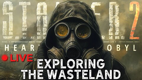 First Time On Rumble! - STALKER 2 Exploring the Wasteland! - Come Hangout!