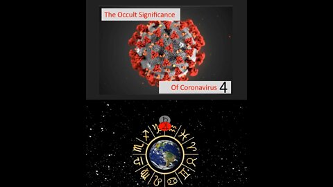 — THE OCCULT SIGNIFICANCE OF CORONAVIRUS PART 4 —