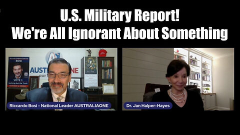 U.S. Military Report - Dr. Jan Halper-Hayes & Riccardo Bosi > We're All Ignorant About Something