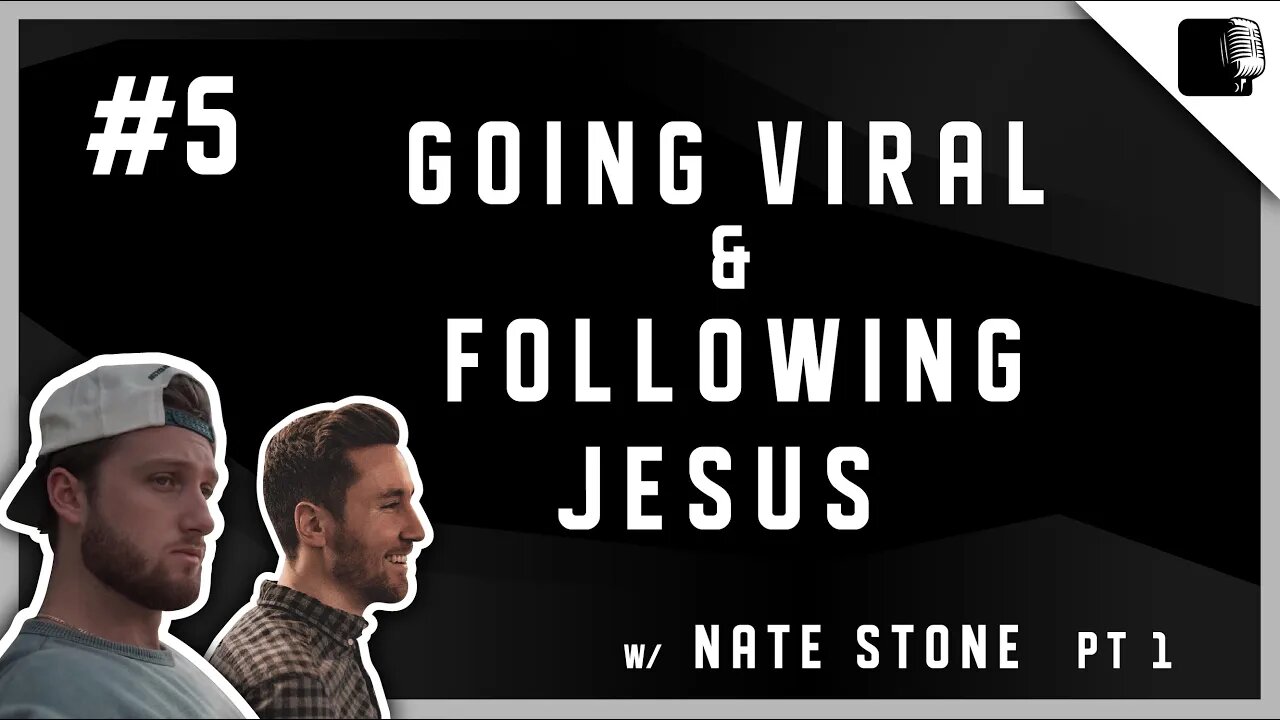 Episode #5 - Going Viral & Following Jesus w/ Nate Stone (Pt 1)