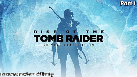 Rise of the Tomb Raider - Playthrough Part 1 (No Commentary)