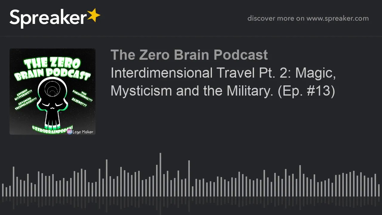 Interdimensional Travel Pt. 2: Magic, Mysticism and the Military. (Ep. #13) (made with Spreaker)