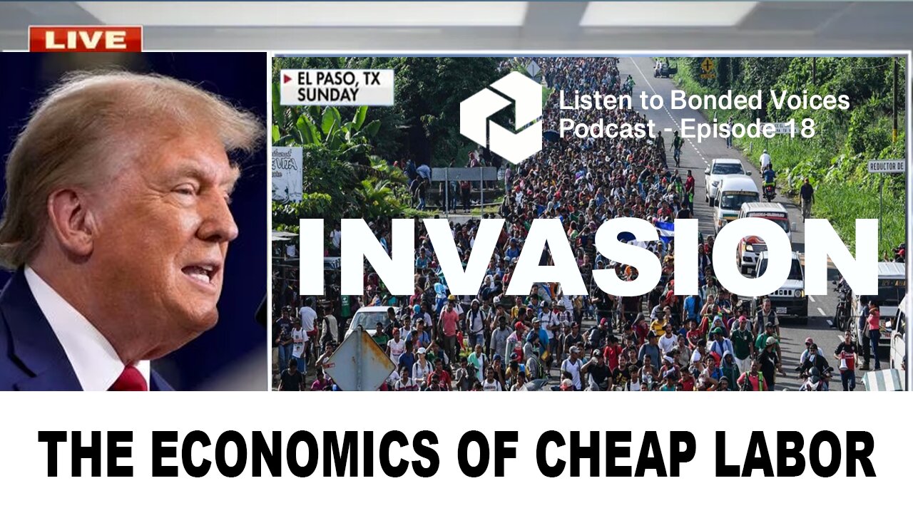 INVASION: The economics of cheap labor - Episode 18