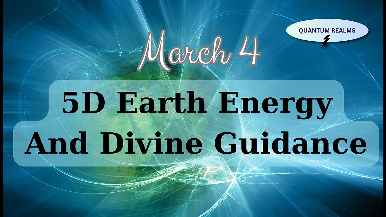 5D Earth Energy and Divine Guidance - March 4, 2024