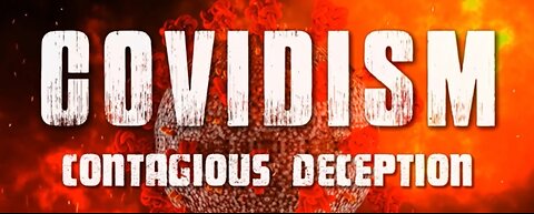 Covidism: Contagious Deception Parts 1 & 2